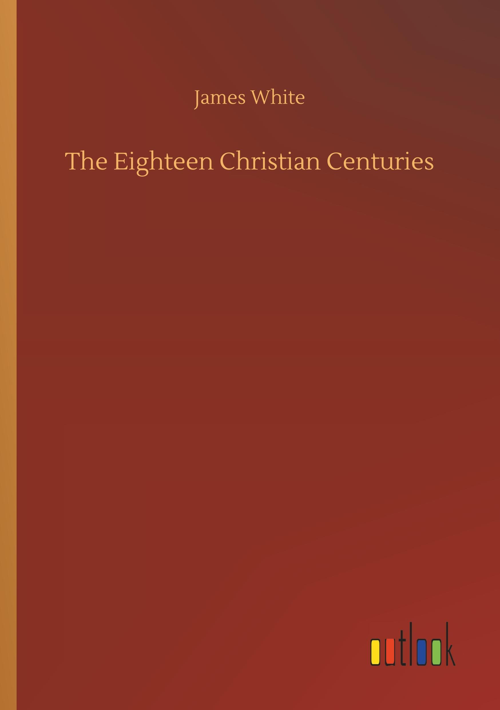 The Eighteen Christian Centuries