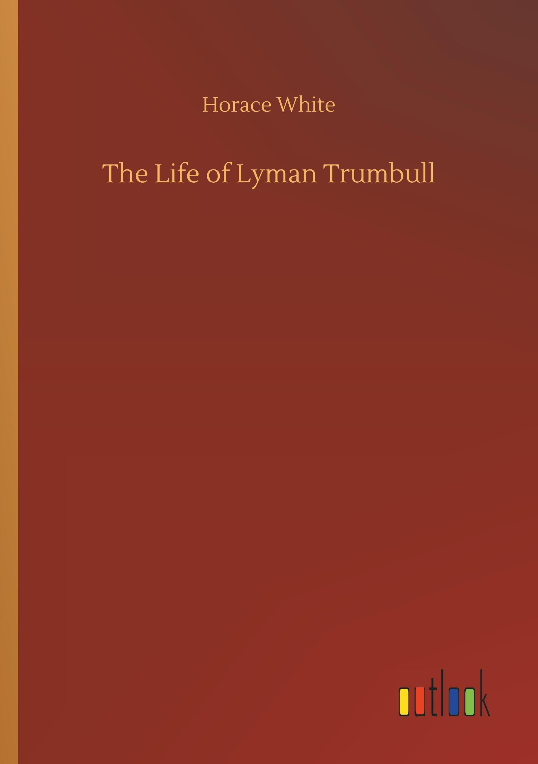 The Life of Lyman Trumbull