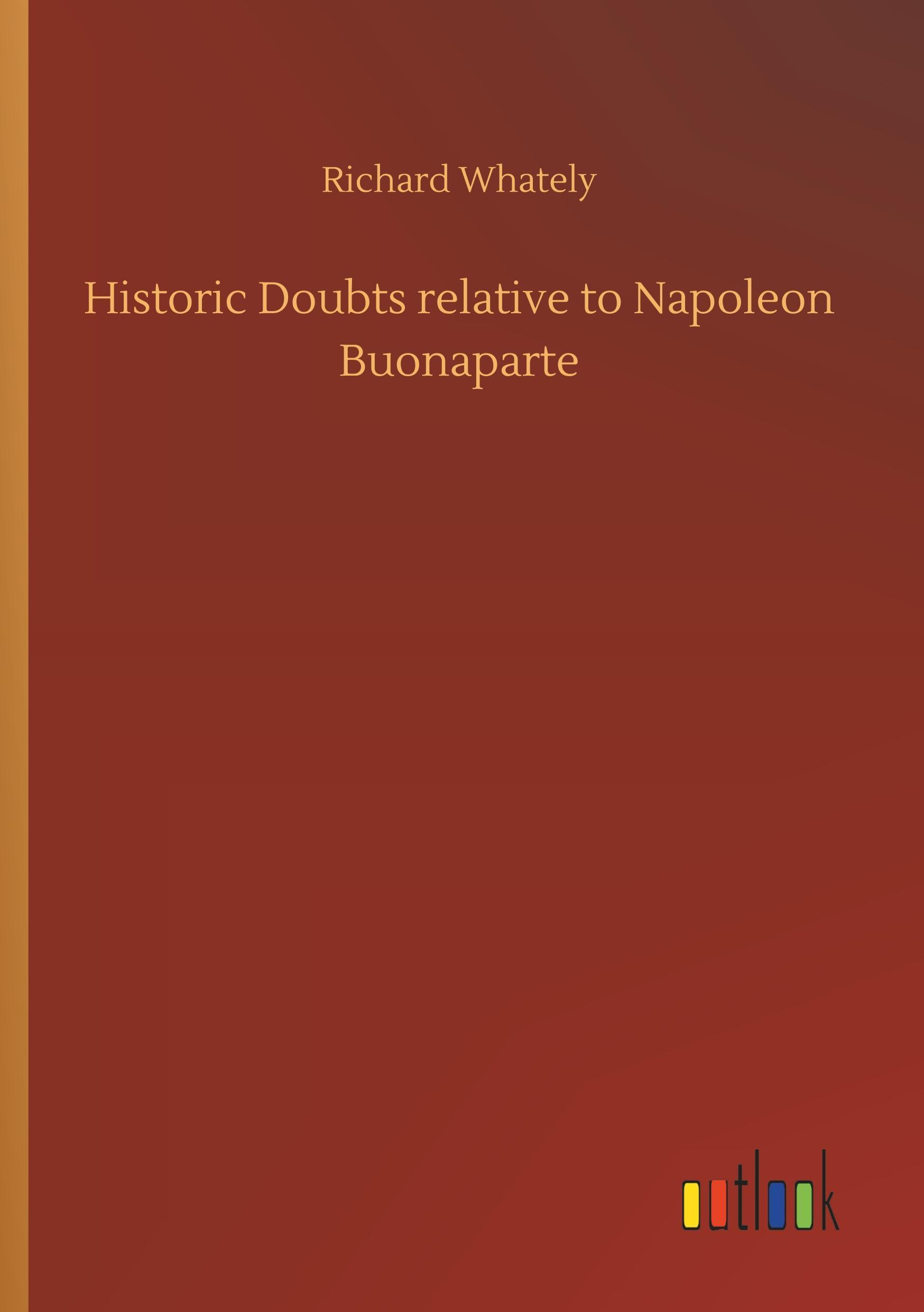 Historic Doubts relative to Napoleon Buonaparte