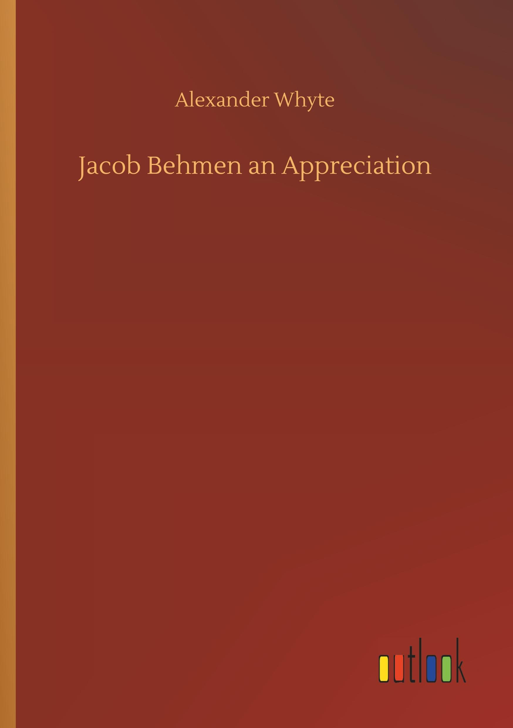 Jacob Behmen an Appreciation