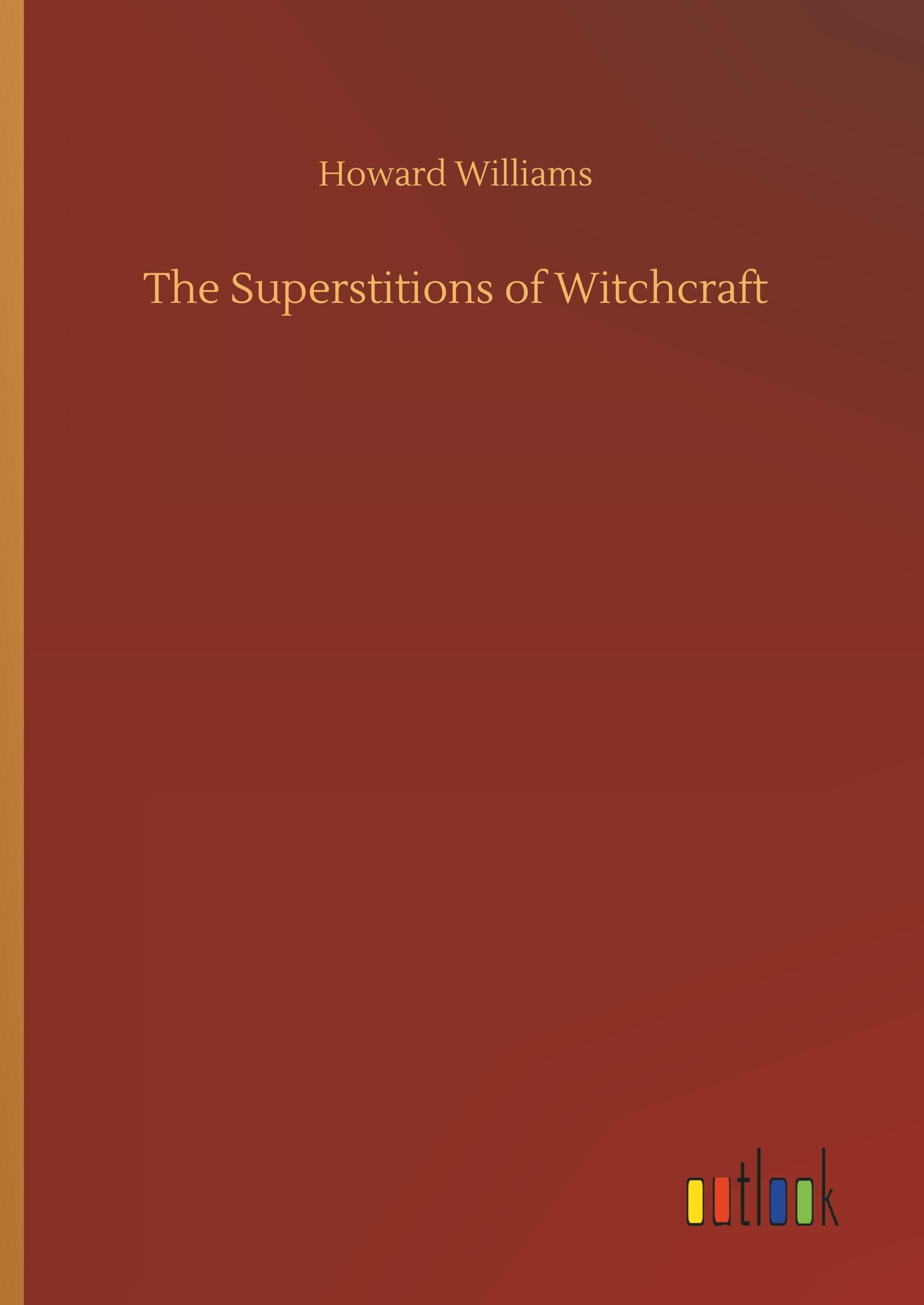 The Superstitions of Witchcraft