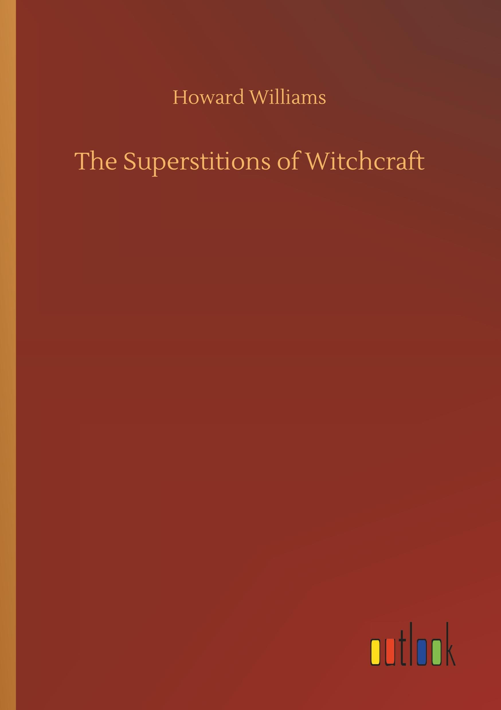 The Superstitions of Witchcraft