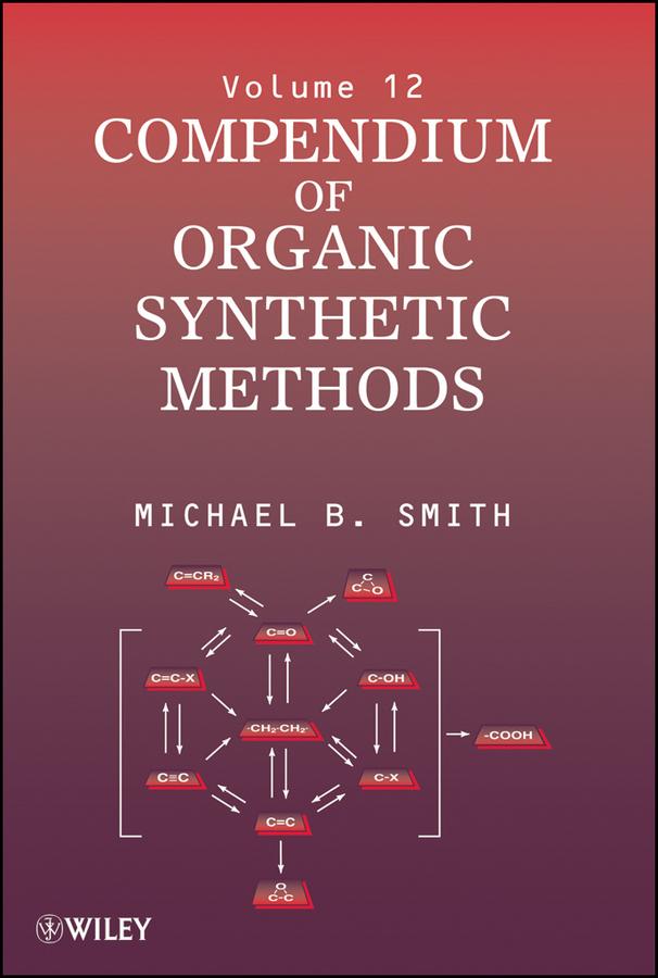 Compendium of Organic Synthetic Methods, Volume 12