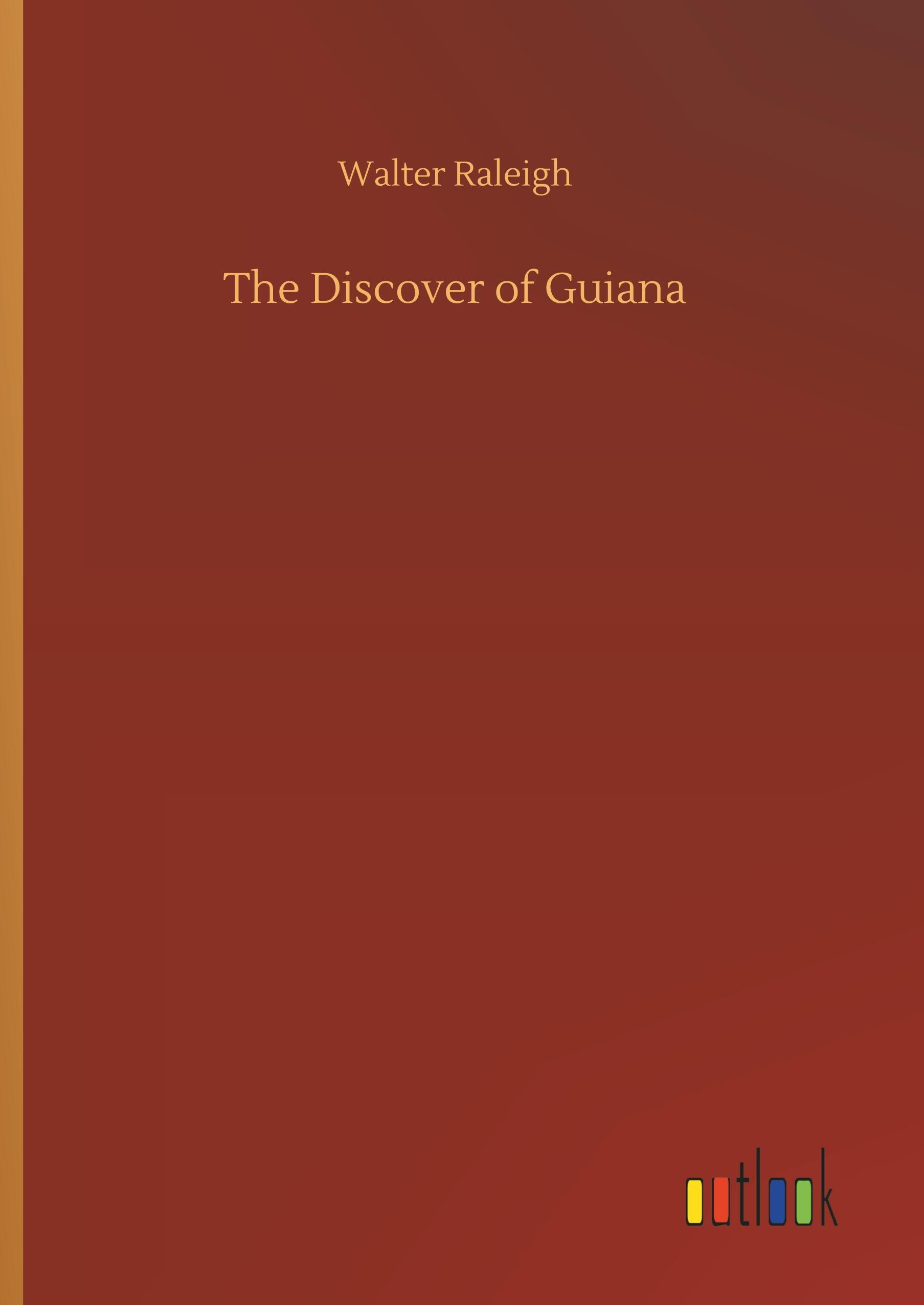 The Discover of Guiana