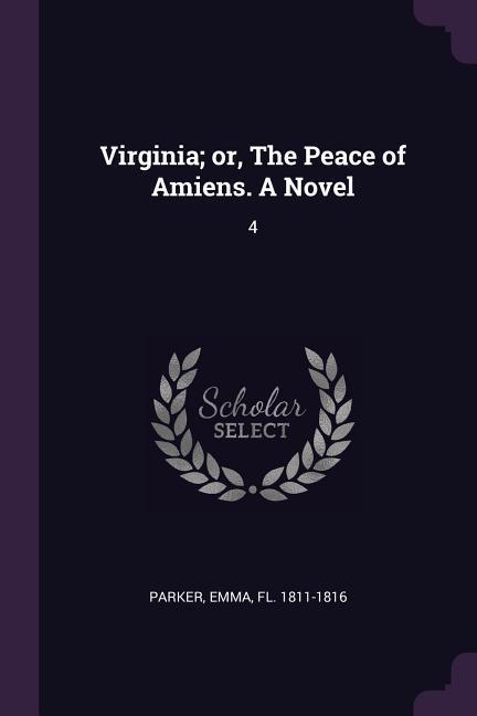 Virginia; or, The Peace of Amiens. A Novel