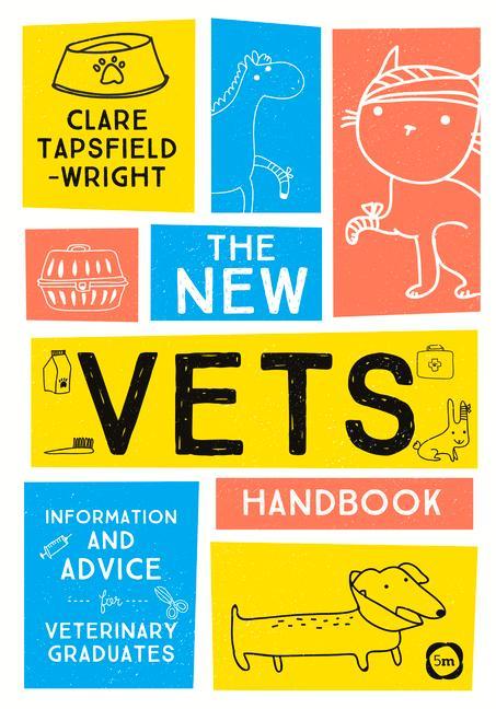 The New Vet's Handbook: Information and Advice for Veterinary Graduates