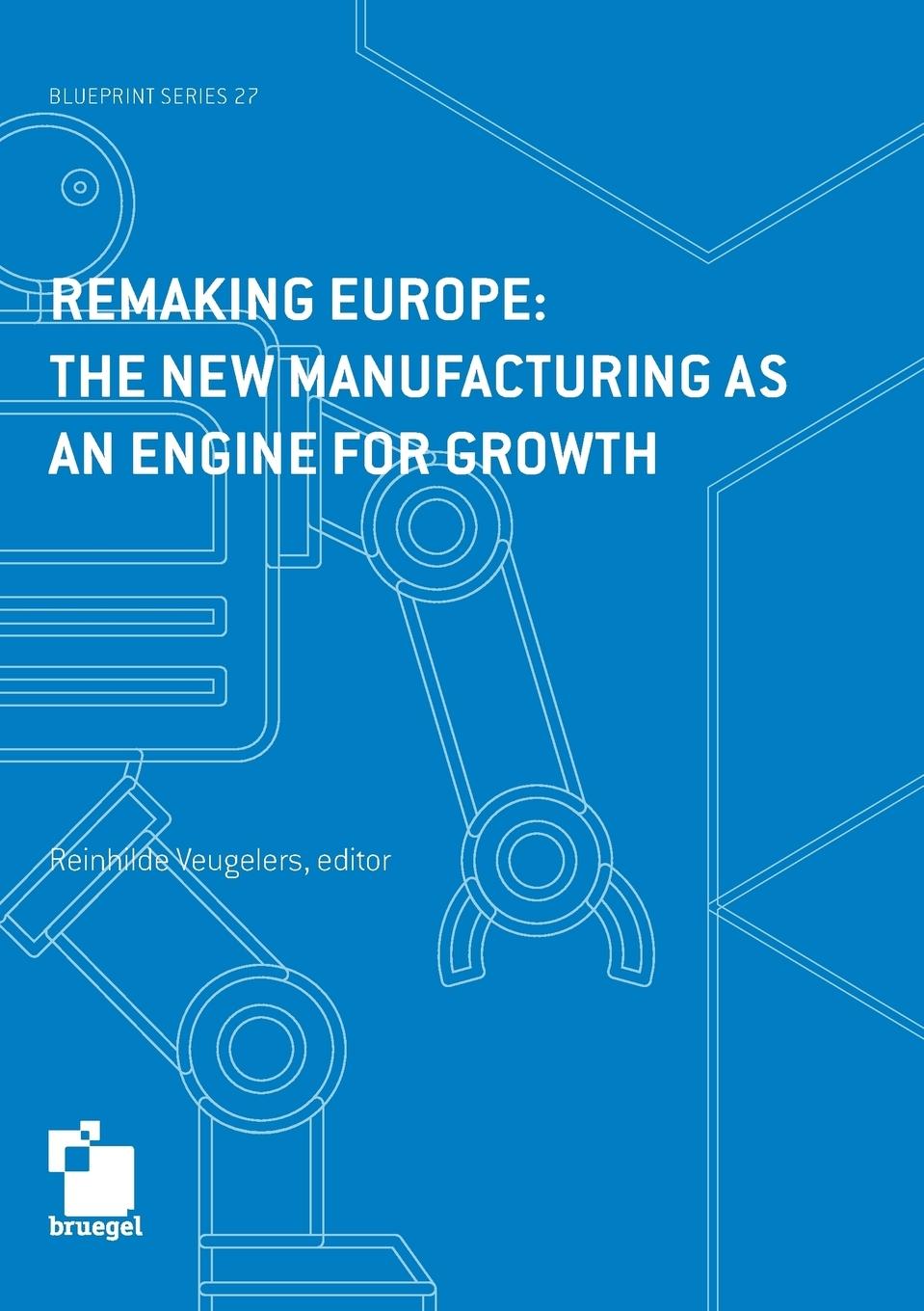 Remaking Europe: the new manufacturing as an engine for growth