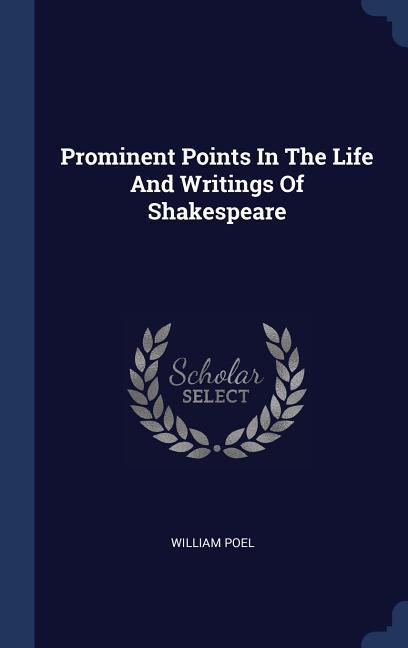 Prominent Points In The Life And Writings Of Shakespeare