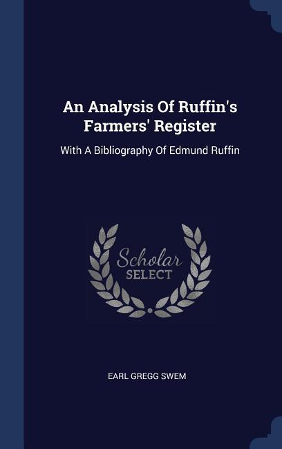 An Analysis Of Ruffin's Farmers' Register: With A Bibliography Of Edmund Ruffin