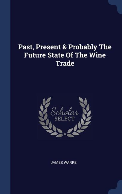 Past, Present & Probably The Future State Of The Wine Trade