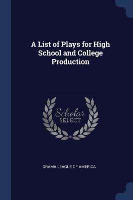 A List of Plays for High School and College Production