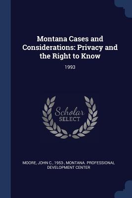 Montana Cases and Considerations: Privacy and the Right to Know: 1993