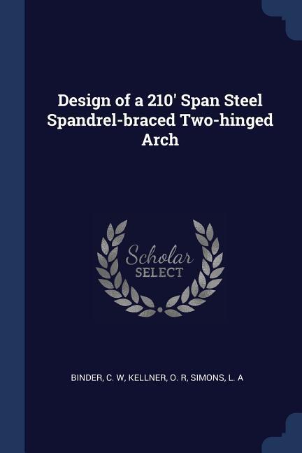 Design of a 210' Span Steel Spandrel-braced Two-hinged Arch