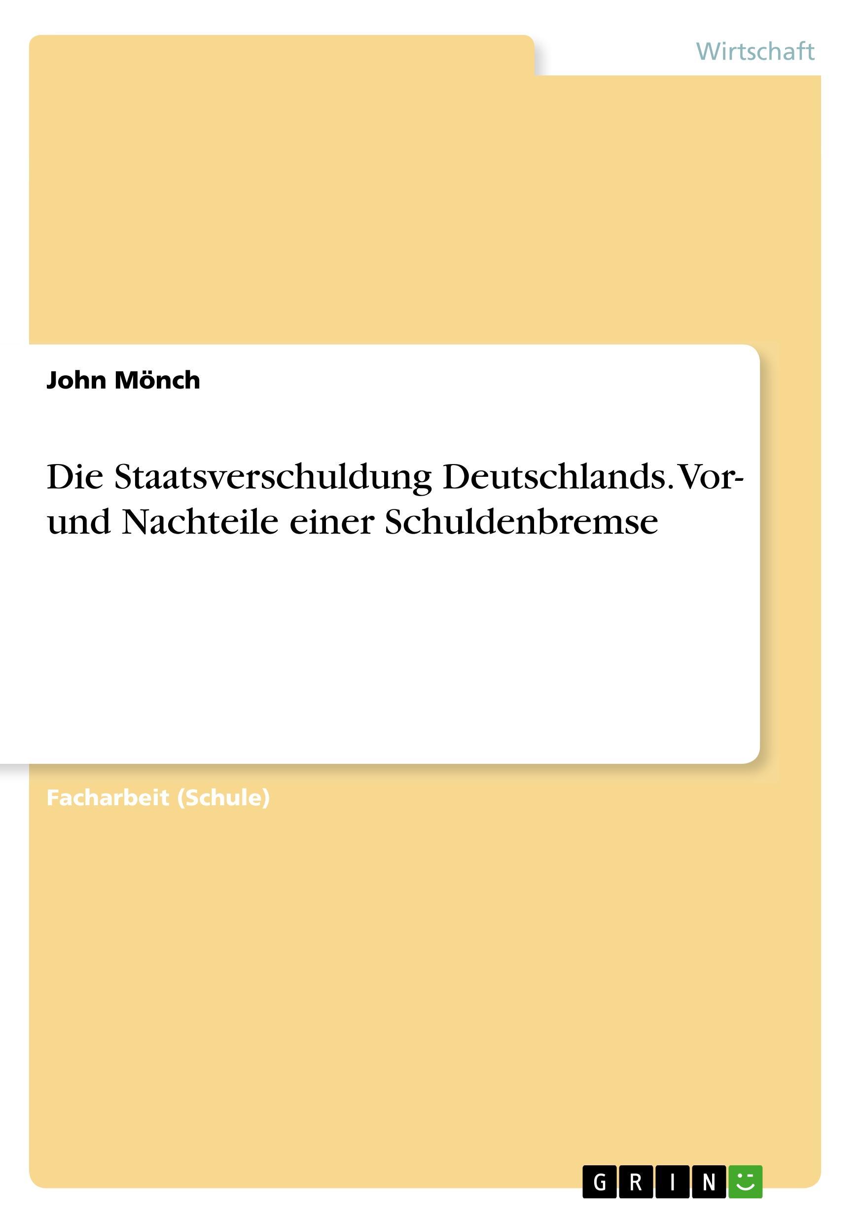 Die Staatsverschuldung Deutschlands. Vor- und Nachteile einer Schuldenbremse