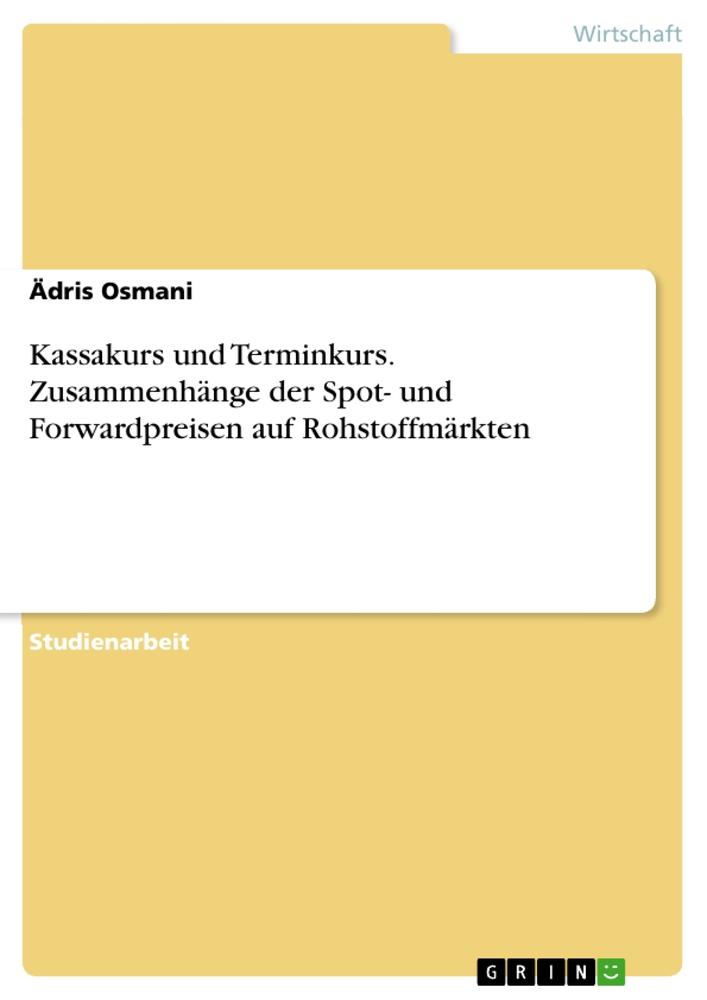 Kassakurs und Terminkurs. Zusammenhänge der Spot- und Forwardpreisen auf Rohstoffmärkten