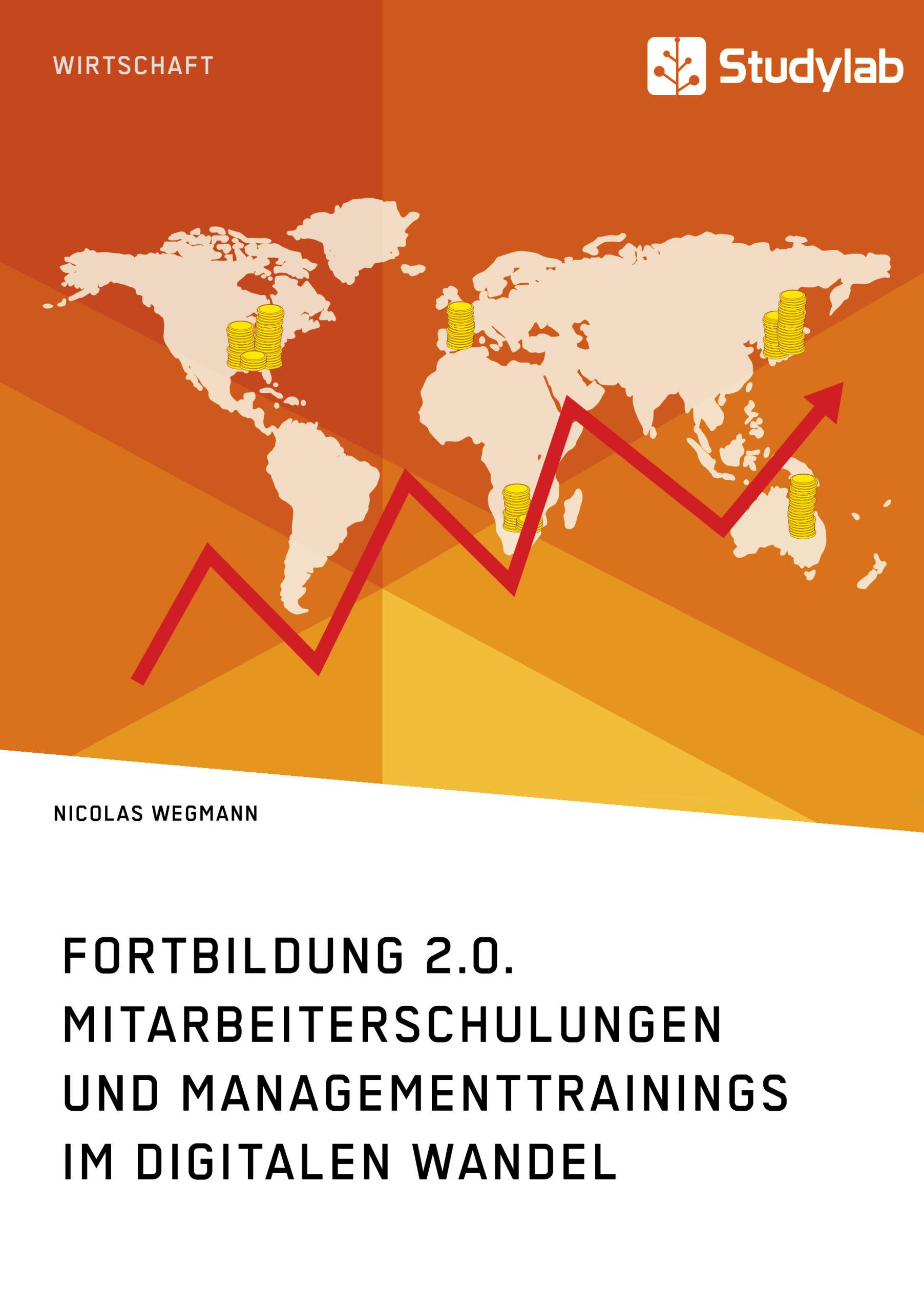 Fortbildung 2.0. Mitarbeiterschulungen und Managementtrainings im digitalen Wandel