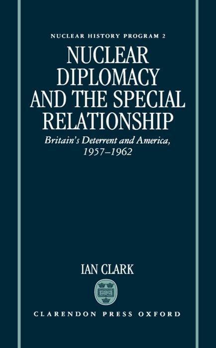 Nuclear Diplomacy and the Special Relationship