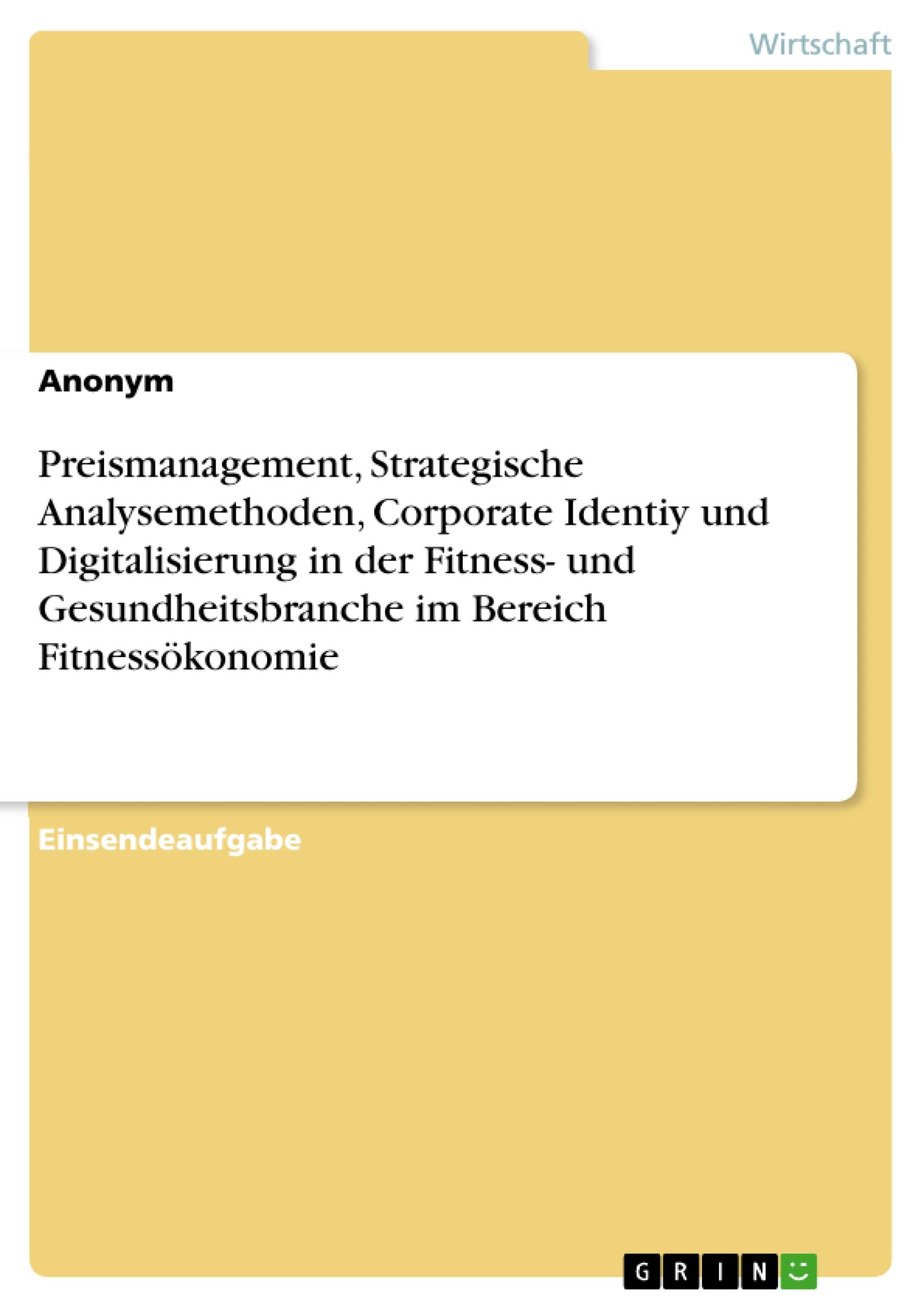 Preismanagement, Strategische Analysemethoden, Corporate Identiy und Digitalisierung in der Fitness- und Gesundheitsbranche im Bereich Fitnessökonomie