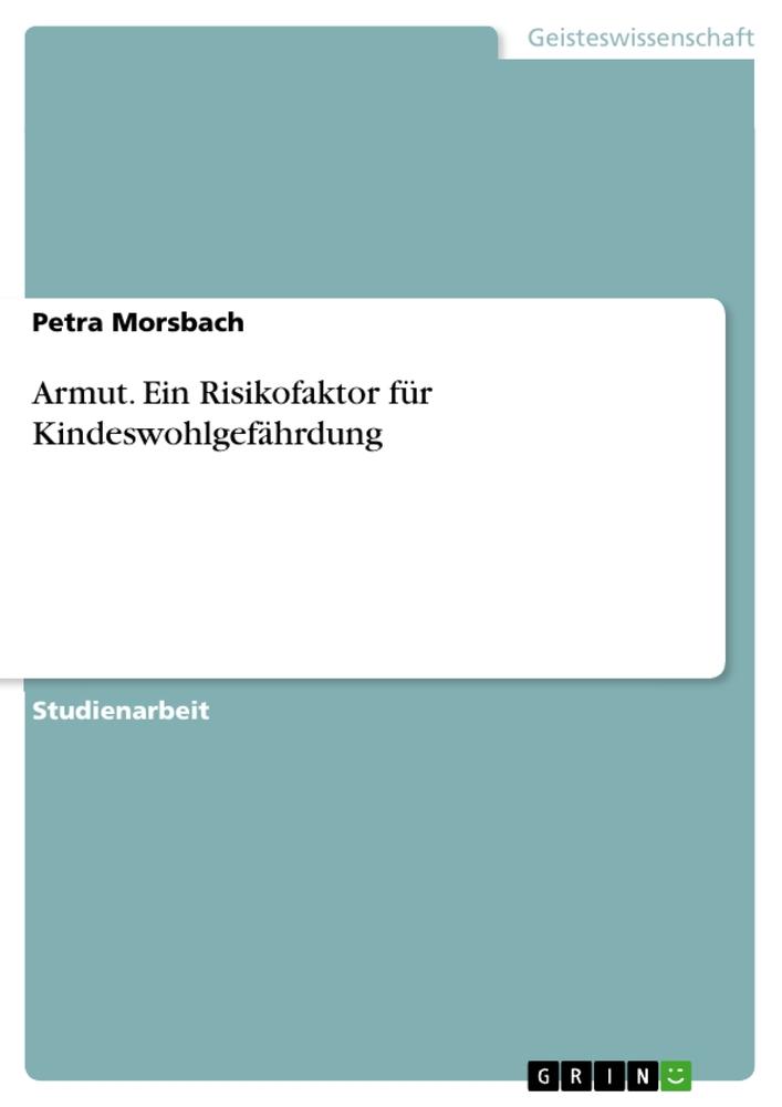 Armut. Ein Risikofaktor für Kindeswohlgefährdung