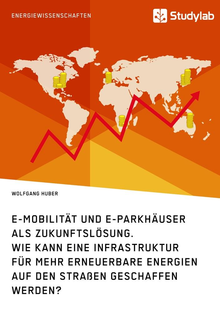 E-Mobilität und E-Parkhäuser als Zukunftslösung. Wie kann eine Infrastruktur für mehr erneuerbare Energien auf den Straßen geschaffen werden?