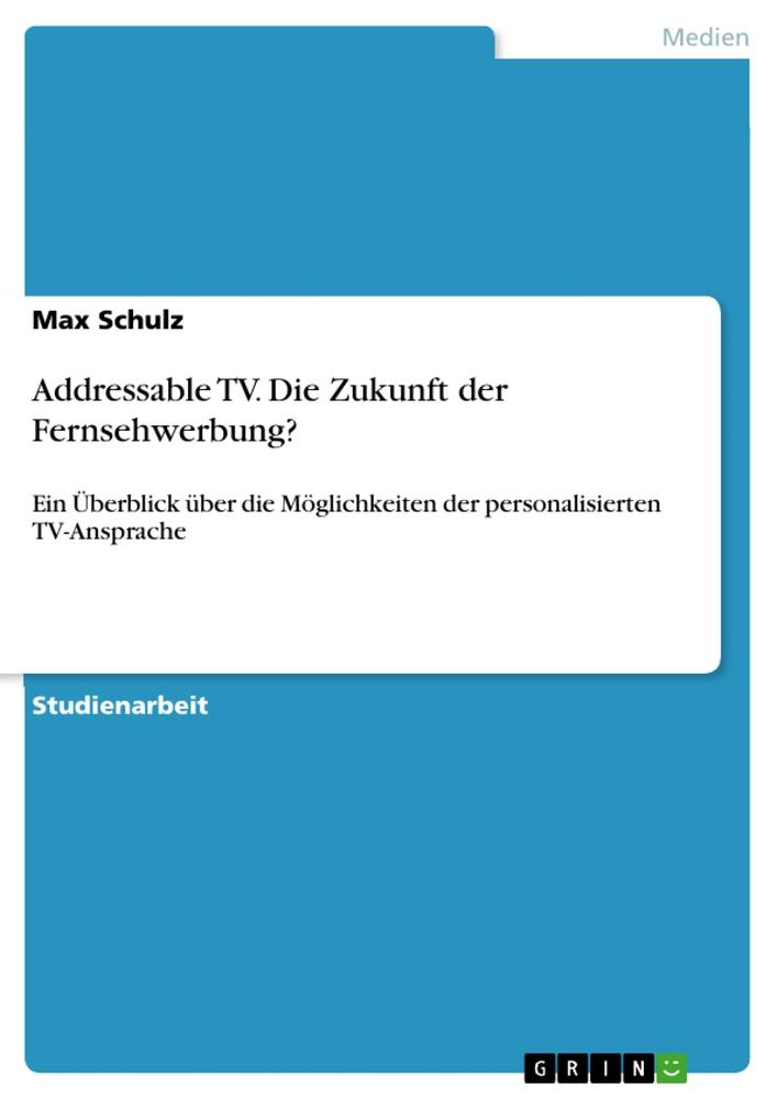 Addressable TV. Die Zukunft der Fernsehwerbung?