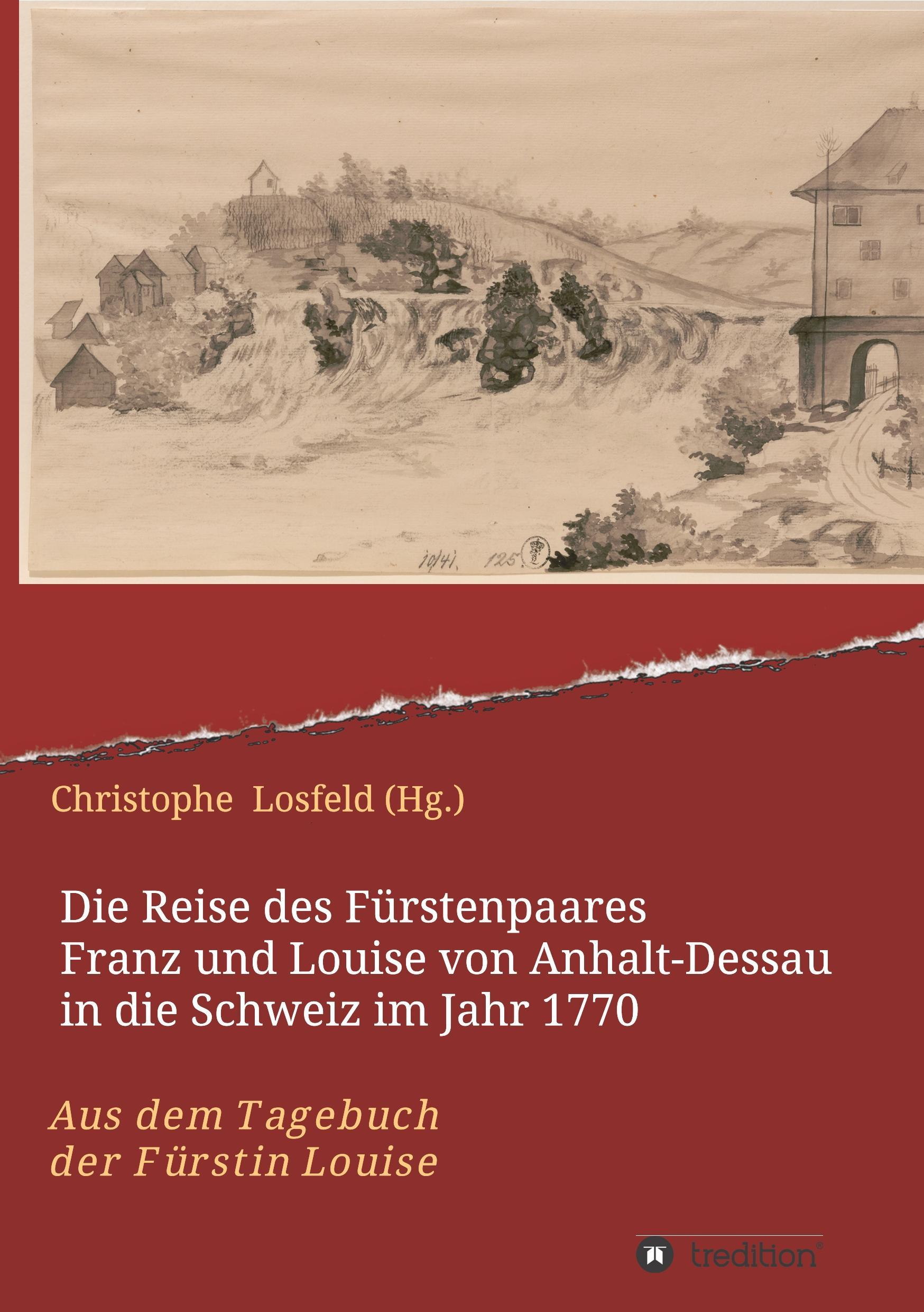 Die Reise des Fürstenpaares Franz und Louise von Anhalt-Dessau in die Schweiz im Jahr 1770