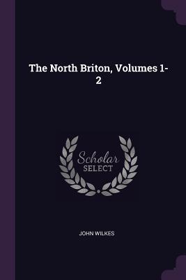 The North Briton, Volumes 1-2