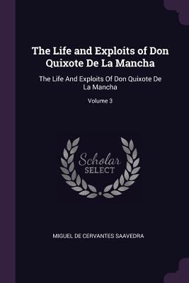 The Life and Exploits of Don Quixote De La Mancha