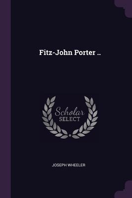 Fitz-John Porter ..