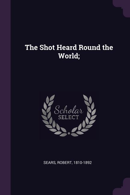 The Shot Heard Round the World;