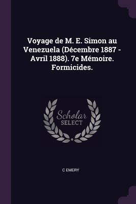 Voyage de M. E. Simon au Venezuela (Décembre 1887 - Avril 1888). 7e Mémoire. Formicides.