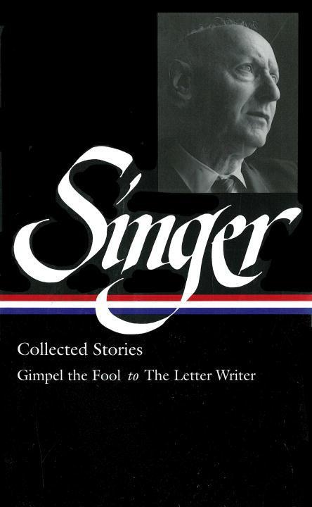 Isaac Bashevis Singer: Collected Stories Vol. 1 (Loa #149)