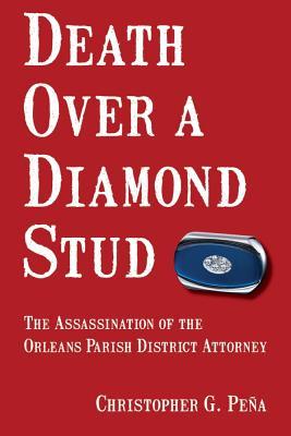 Death Over a Diamond Stud: The Assassination of the Orleans Parish District Attorney