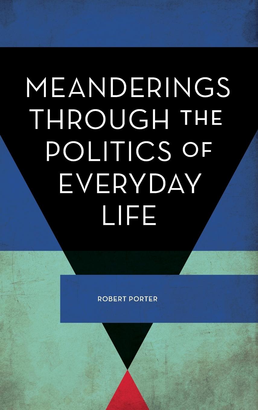 Meanderings Through the Politics of Everyday Life