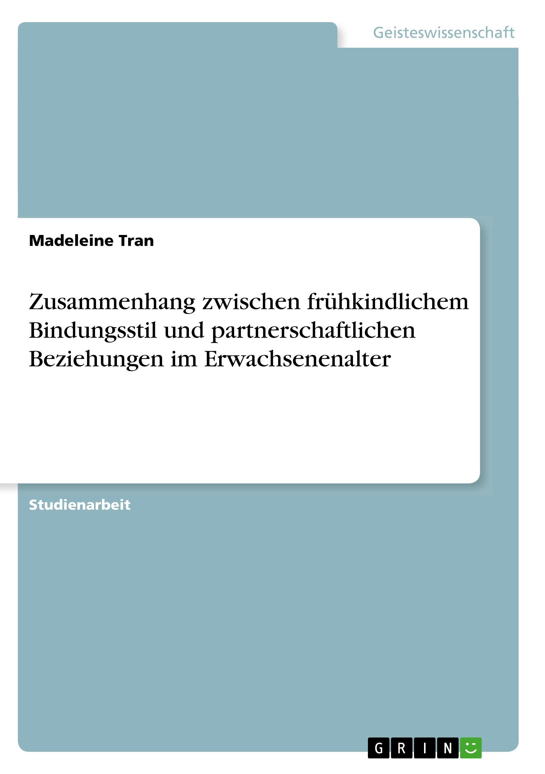 Zusammenhang zwischen frühkindlichem Bindungsstil und partnerschaftlichen Beziehungen im Erwachsenenalter