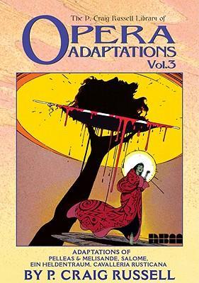 P. Craig Russell Library of Opera Adaptations, Vol. 3: Adaptations of Pelleas & Melisande, Salome, Ein Heldentraum, Cavalleria Rusticana