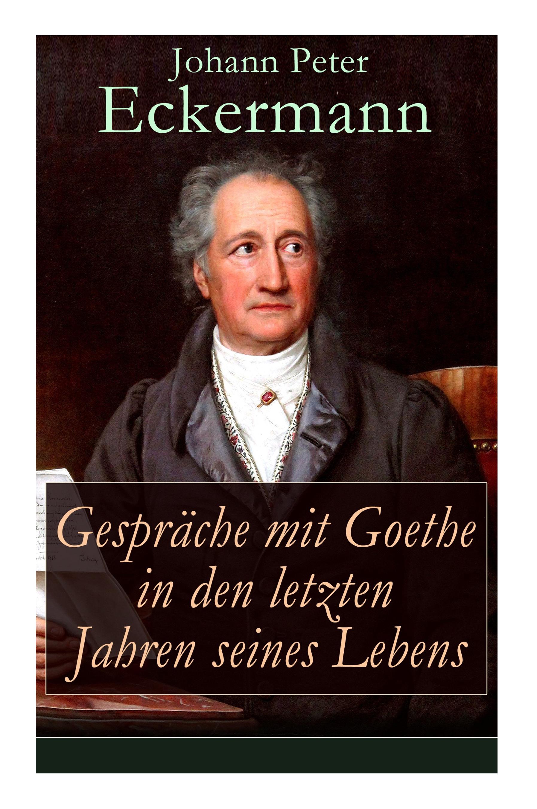 Gespräche mit Goethe in den letzten Jahren seines Lebens