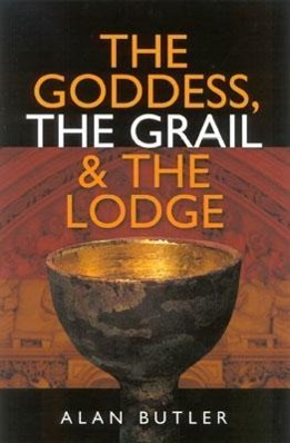 The Goddess, the Grail & the Lodge