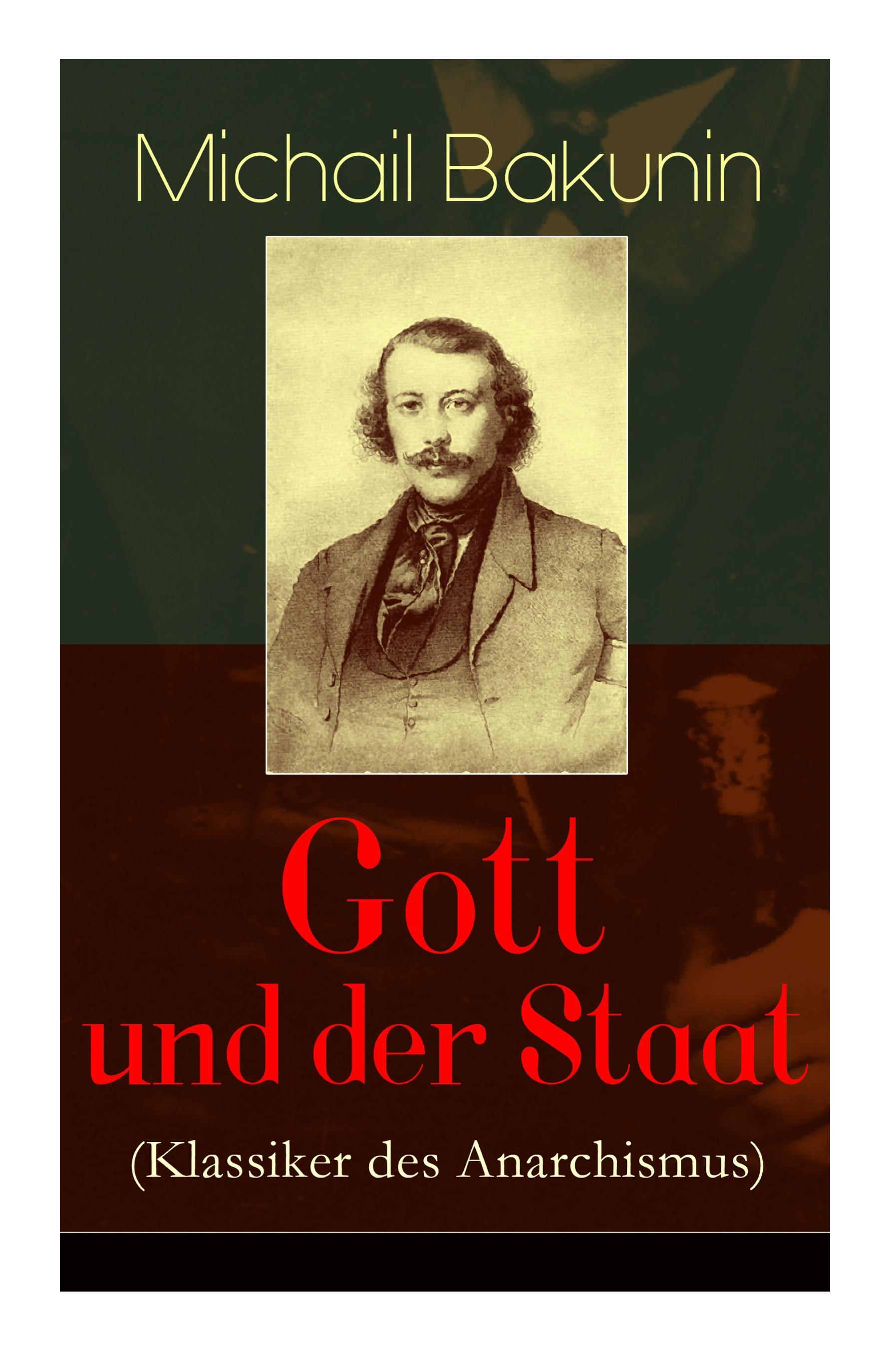 Gott und der Staat (Klassiker des Anarchismus)