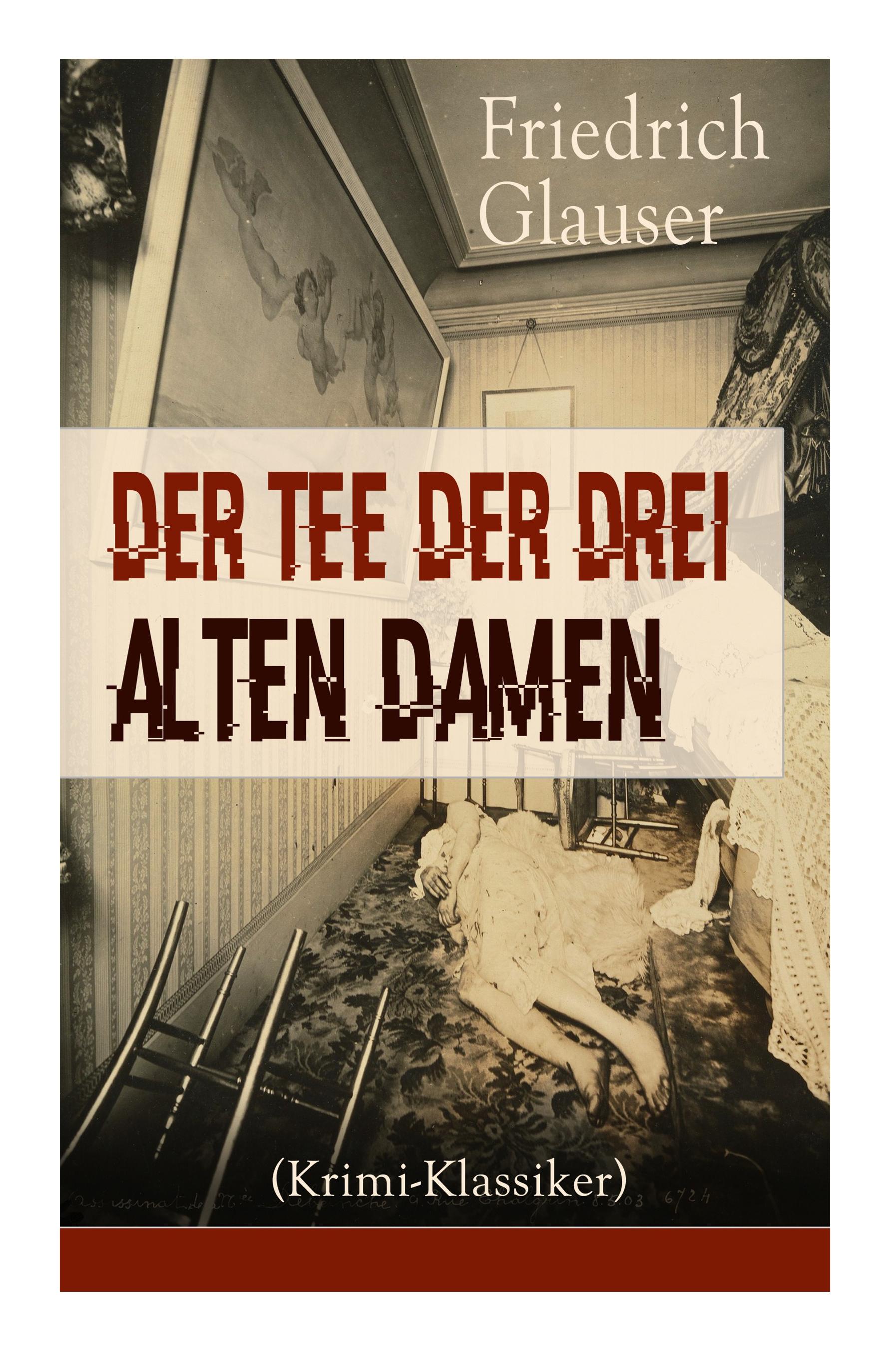 Der Tee der drei alten Damen (Krimi-Klassiker): Ein Detektivroman