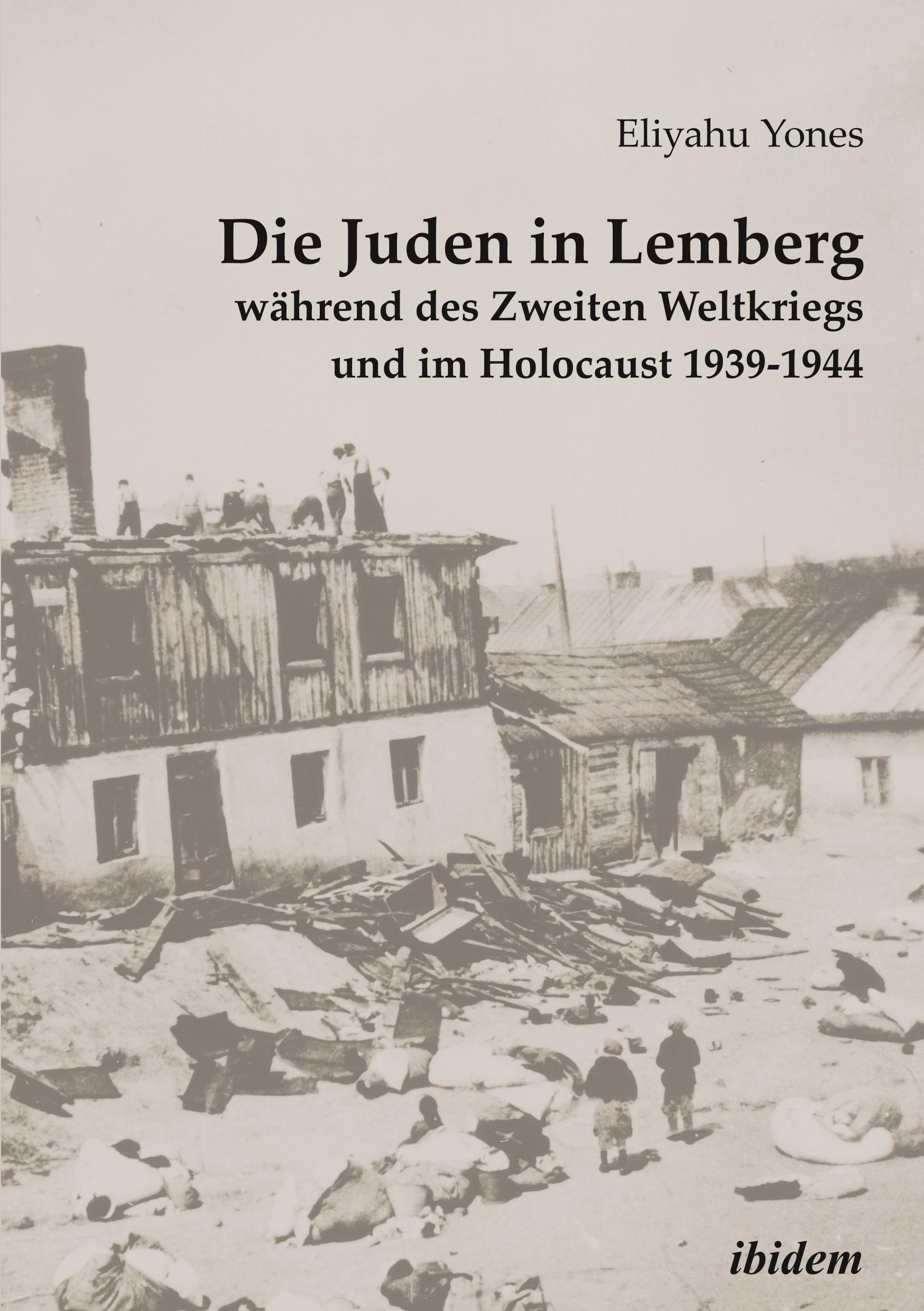 Die Juden in Lemberg während des Zweiten Weltkriegs und im Holocaust 1939-1944