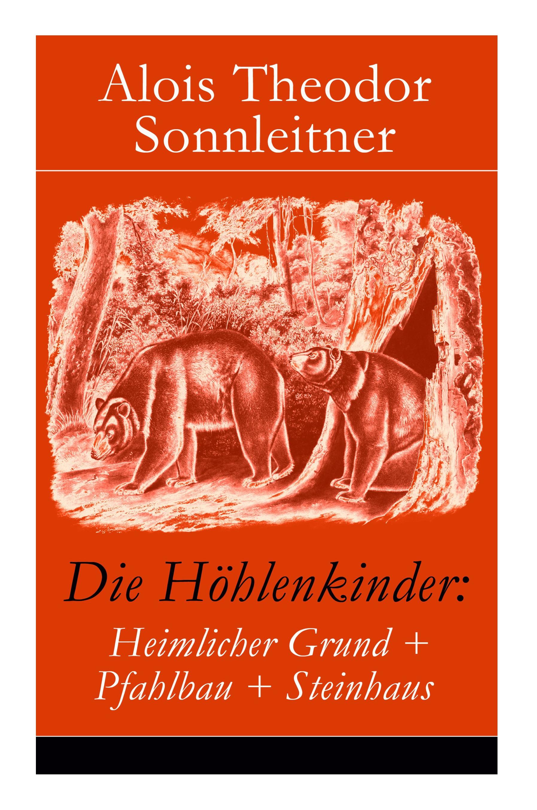 Die Höhlenkinder: Heimlicher Grund + Pfahlbau + Steinhaus: Die Höhlenkinder im Heimlichen Grund + Die Höhlenkinder im Pfahlbau + Die Höh