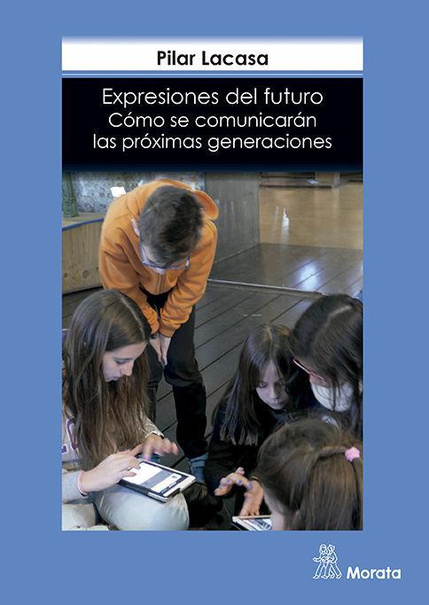 Expresiones del futuro : cómo se comunicarán las próximas generaciones