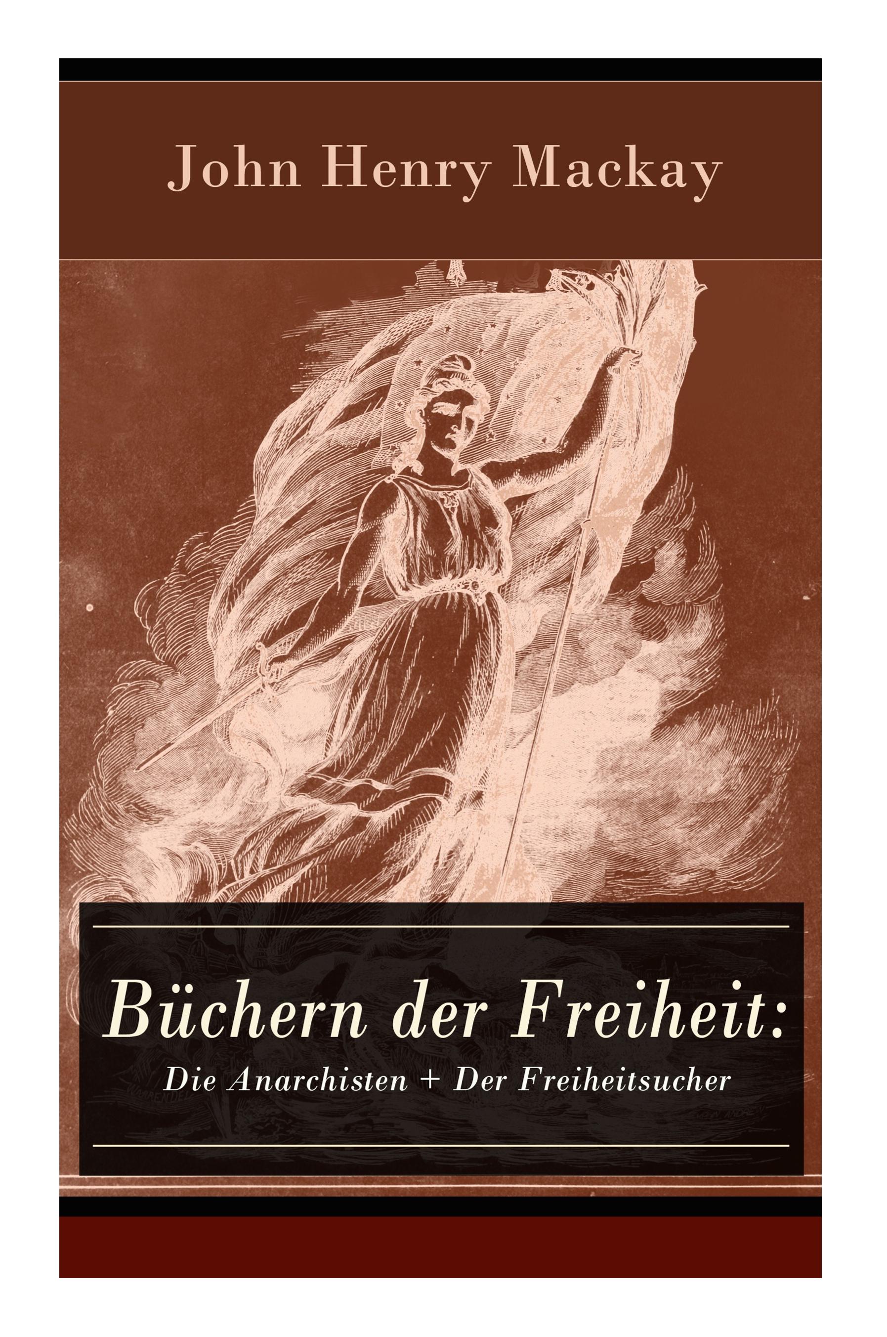 Büchern der Freiheit: Die Anarchisten + Der Freiheitsucher: Eine Konzeption des individualistischen Anarchismus