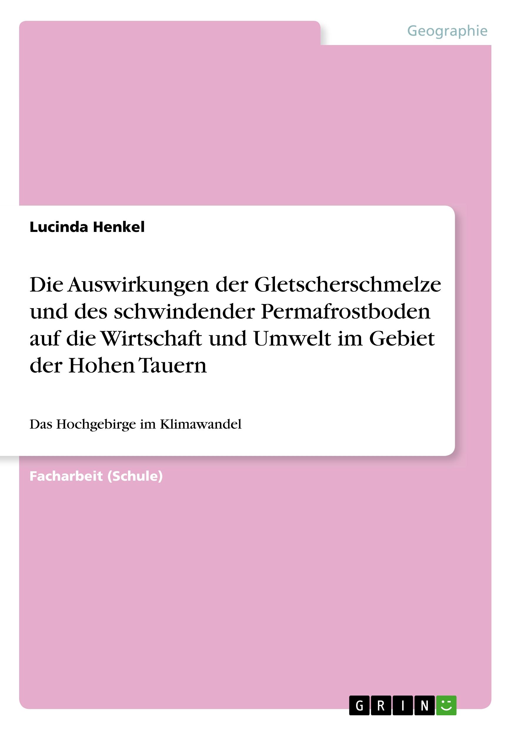 Die Auswirkungen der Gletscherschmelze und des schwindender Permafrostboden auf die Wirtschaft und Umwelt im Gebiet der Hohen Tauern