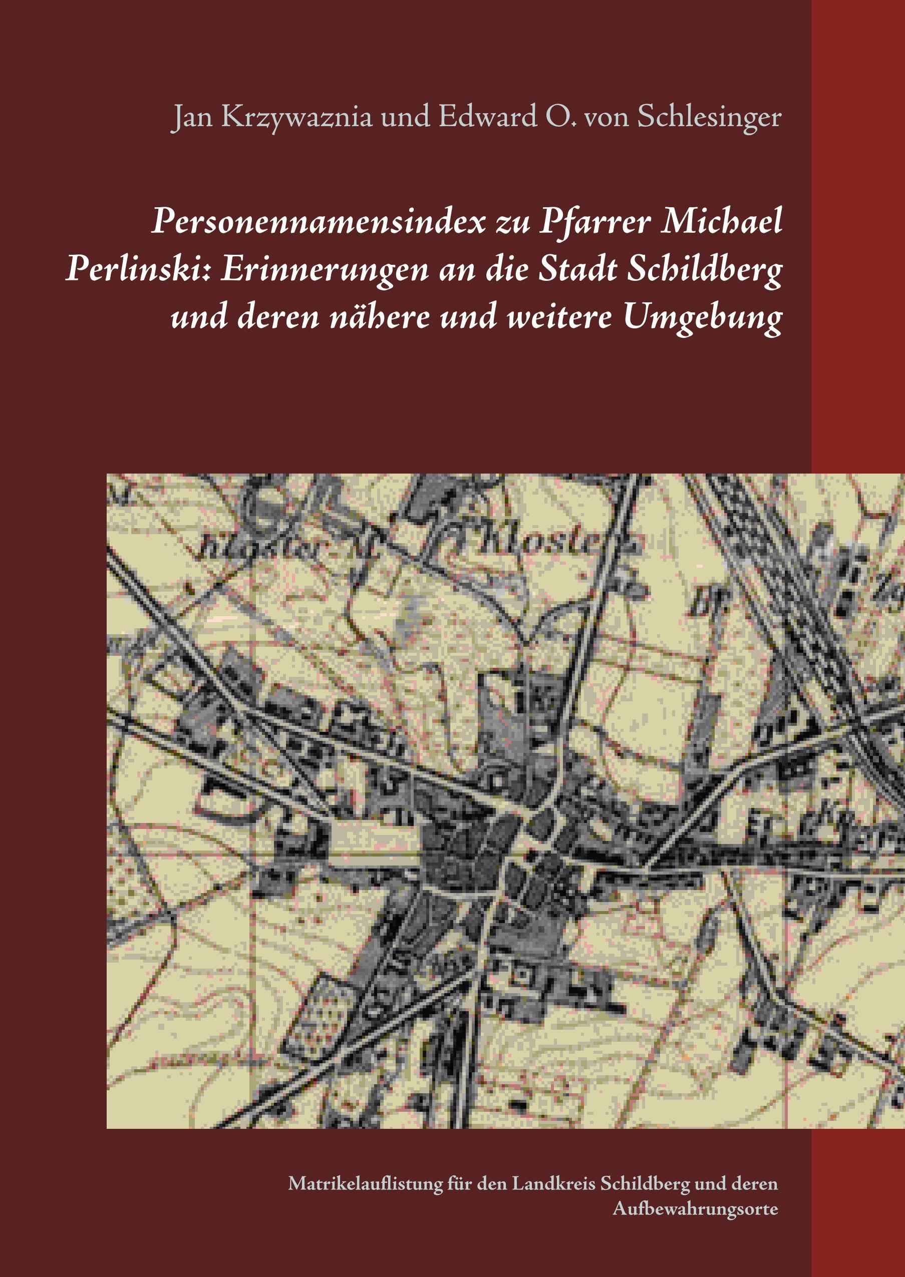 Personennamensindex zu Pfarrer Michael Perlinski:  Erinnerungen an die Stadt Schildberg und deren nähere und weitere Umgebung