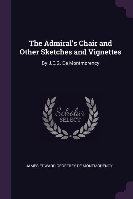 The Admiral's Chair and Other Sketches and Vignettes