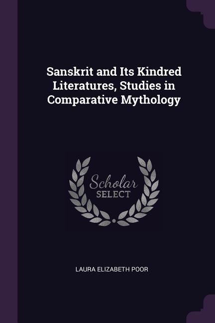 Sanskrit and Its Kindred Literatures, Studies in Comparative Mythology