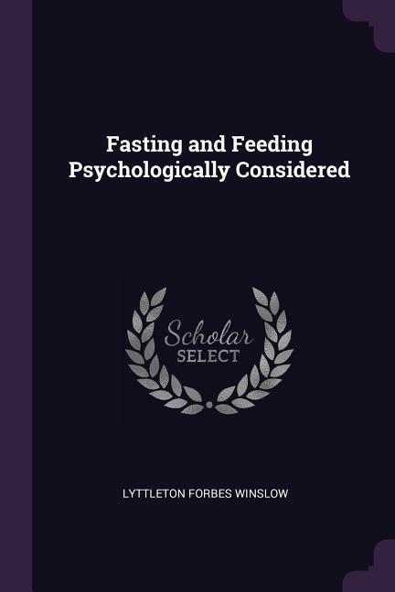 Fasting and Feeding Psychologically Considered