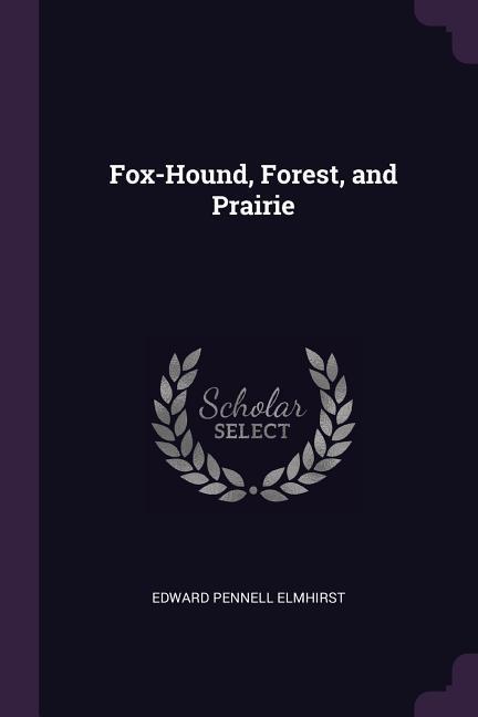 Fox-Hound, Forest, and Prairie